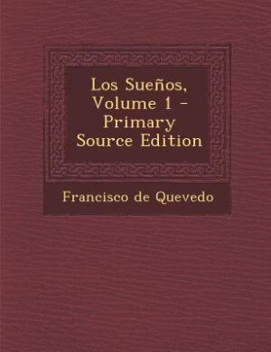 Los Sueños, Volume 1 - Primary Source Edition