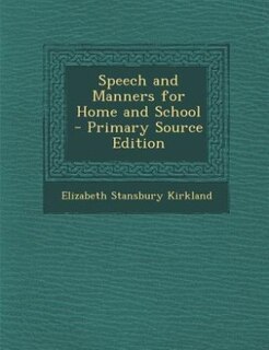 Front cover_Speech and Manners for Home and School - Primary Source Edition