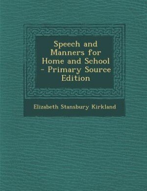 Front cover_Speech and Manners for Home and School - Primary Source Edition