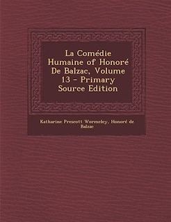 Front cover_La Comédie Humaine of Honoré De Balzac, Volume 13 - Primary Source Edition