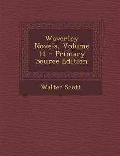 Waverley Novels, Volume 11 - Primary Source Edition