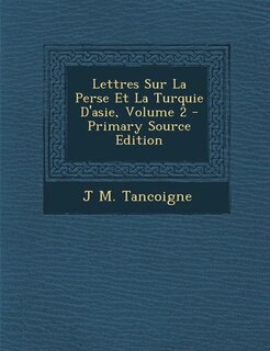 Front cover_Lettres Sur La Perse Et La Turquie D'asie, Volume 2 - Primary Source Edition