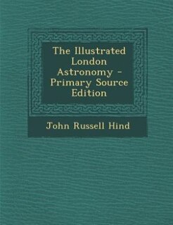 Front cover_The Illustrated London Astronomy - Primary Source Edition