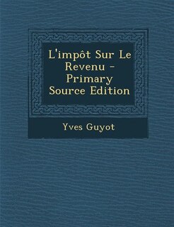 Couverture_L'impôt Sur Le Revenu - Primary Source Edition