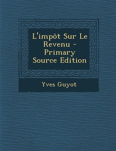 Couverture_L'impôt Sur Le Revenu - Primary Source Edition