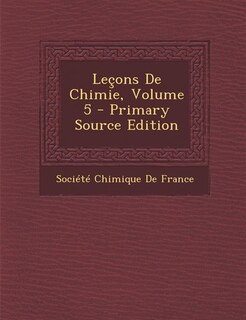 Front cover_Leçons De Chimie, Volume 5 - Primary Source Edition