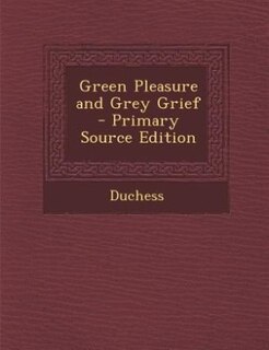Front cover_Green Pleasure and Grey Grief - Primary Source Edition