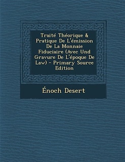 Front cover_Traité Théorique & Pratique De L'émission De La Monnaie Fiduciaire (Avec Und Gravure De L'époque De Law) - Primary Source Edition