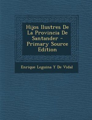 Front cover_Hijos Ilustres De La Provincia De Santander - Primary Source Edition