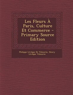 Front cover_Les Fleurs À Paris, Culture Et Commerce - Primary Source Edition