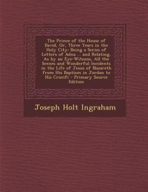 Front cover_The Prince of the House of David, Or, Three Years in the Holy City
