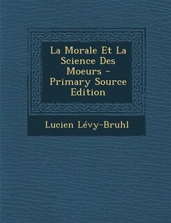 La Morale Et La Science Des Moeurs