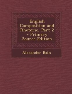 Couverture_English Composition and Rhetoric, Part 2 - Primary Source Edition