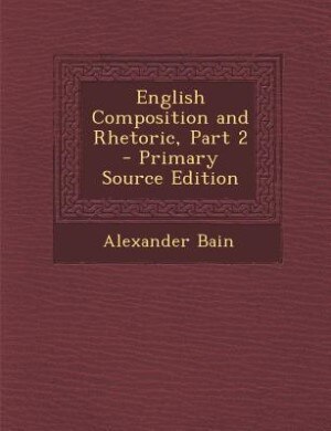 Couverture_English Composition and Rhetoric, Part 2 - Primary Source Edition