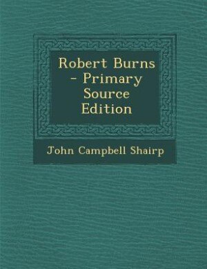 Robert Burns - Primary Source Edition