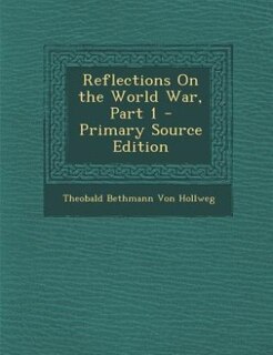 Couverture_Reflections On the World War, Part 1 - Primary Source Edition