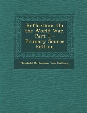 Couverture_Reflections On the World War, Part 1 - Primary Source Edition