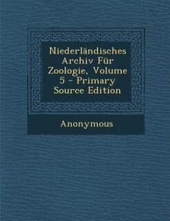 Niederländisches Archiv Für Zoologie, Volume 5 - Primary Source Edition