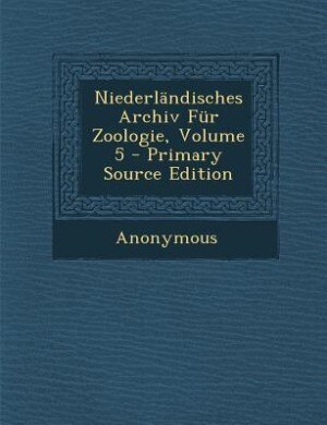 Niederländisches Archiv Für Zoologie, Volume 5 - Primary Source Edition