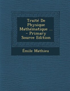 Couverture_Traité De Physique Mathématique ... - Primary Source Edition