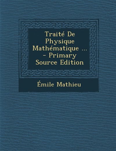 Couverture_Traité De Physique Mathématique ... - Primary Source Edition