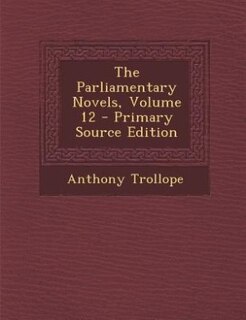 Front cover_The Parliamentary Novels, Volume 12 - Primary Source Edition