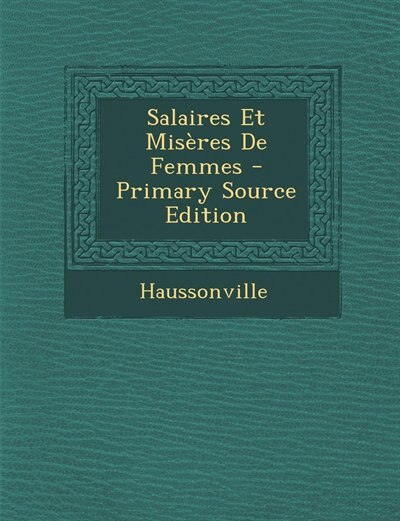 Front cover_Salaires Et Misères De Femmes - Primary Source Edition