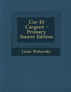 Front cover_L'or Et L'argent - Primary Source Edition