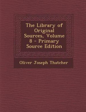 Front cover_The Library of Original Sources, Volume 8 - Primary Source Edition