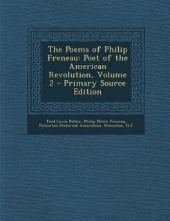 The Poems of Philip Freneau: Poet of the American Revolution, Volume 2 - Primary Source Edition
