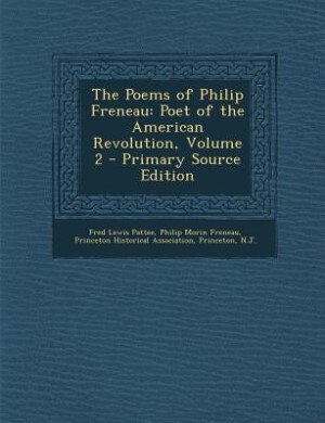 The Poems of Philip Freneau: Poet of the American Revolution, Volume 2 - Primary Source Edition