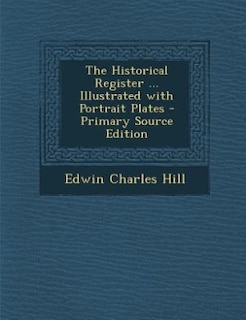 Front cover_The Historical Register ... Illustrated with Portrait Plates - Primary Source Edition
