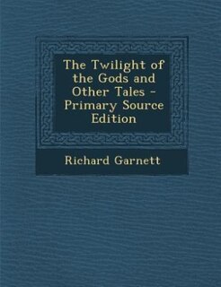 The Twilight of the Gods and Other Tales