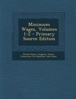 Front cover_Minimum Wages, Volumes 1-2 - Primary Source Edition