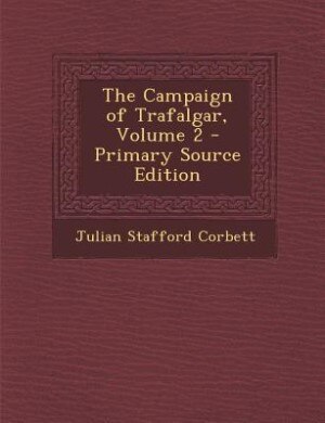 Couverture_The Campaign of Trafalgar, Volume 2 - Primary Source Edition