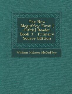 Couverture_The New Mcguffey First [ -Fifth] Reader, Book 3 - Primary Source Edition