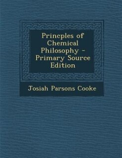 Princples of Chemical Philosophy - Primary Source Edition
