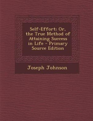 Couverture_Self-Effort; Or, the True Method of Attaining Success in Life - Primary Source Edition
