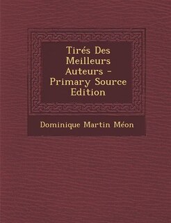 Front cover_Tirés Des Meilleurs Auteurs - Primary Source Edition