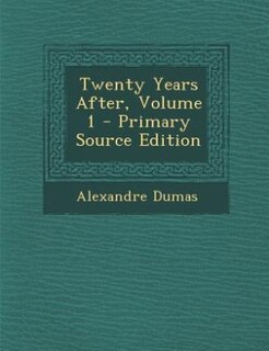 Couverture_Twenty Years After, Volume 1 - Primary Source Edition
