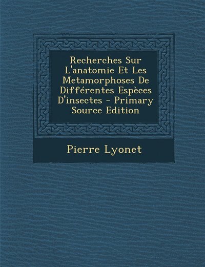 Couverture_Recherches Sur L'anatomie Et Les Metamorphoses De Différentes Espèces D'insectes - Primary Source Edition
