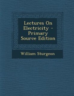 Front cover_Lectures On Electricity - Primary Source Edition