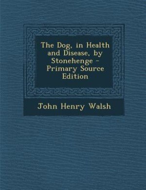 Couverture_The Dog, in Health and Disease, by Stonehenge