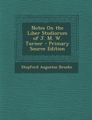 Front cover_Notes On the Liber Studiorum of J. M. W. Turner - Primary Source Edition