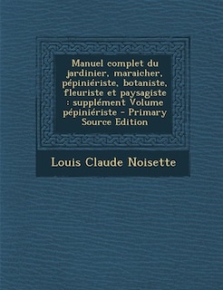 Front cover_Manuel complet du jardinier, maraicher, pépiniériste, botaniste, fleuriste et paysagiste