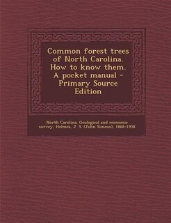 Common forest trees of North Carolina. How to know them. A pocket manual