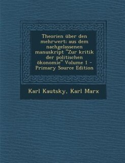 Couverture_Theorien über den mehrwert; aus dem nachgelassenen manuskript Zur kritik der politischen ökonomie Volume 1 - Primary Source Edition