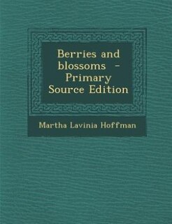 Couverture_Berries and blossoms  - Primary Source Edition