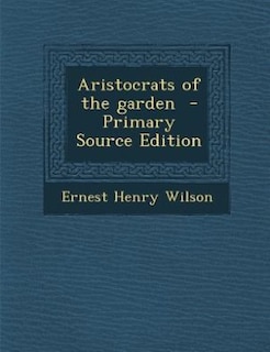 Aristocrats of the garden  - Primary Source Edition