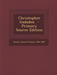 Front cover_Christopher Gadsden  - Primary Source Edition